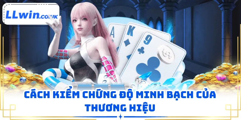 Cách kiểm chứng độ minh bạch của thương hiệu