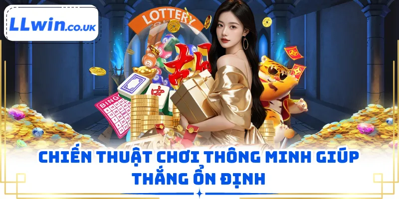 Chiến thuật chơi thông minh giúp thắng ổn định