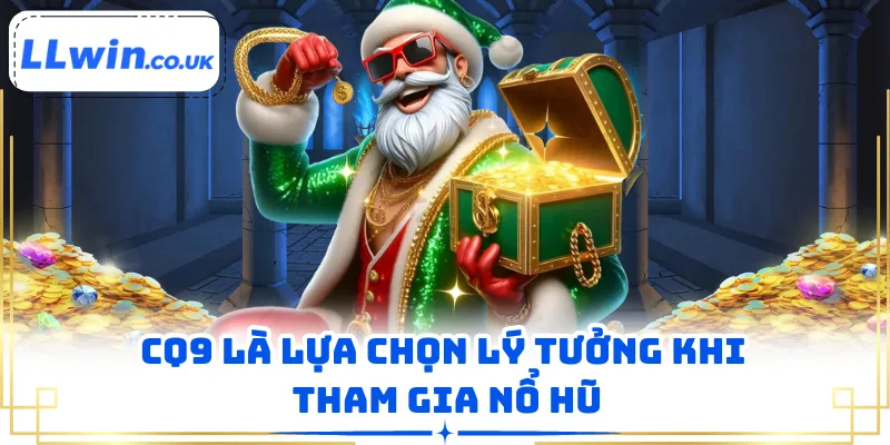  CQ9 là lựa chọn lý tưởng khi tham gia nổ hũ