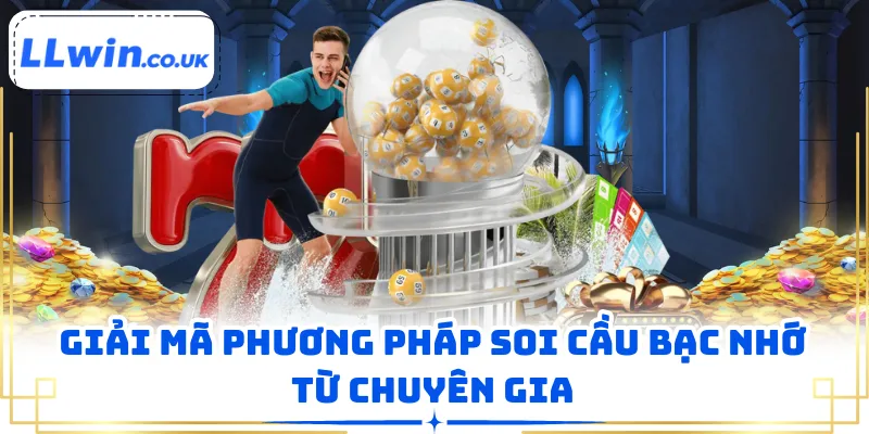 Giải mã phương pháp soi cầu bạc nhớ từ chuyên gia