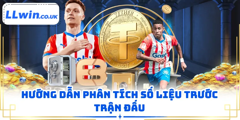 Hướng dẫn phân tích số liệu trước trận đấu