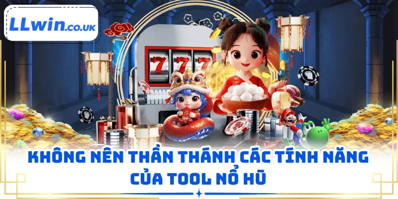 Không nên thần thánh các tính năng của tool nổ hũ