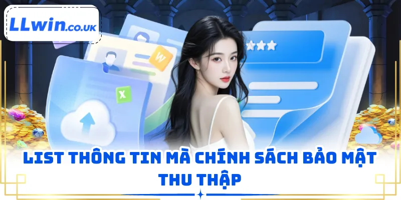List thông tin mà chính sách bảo mật thu thập