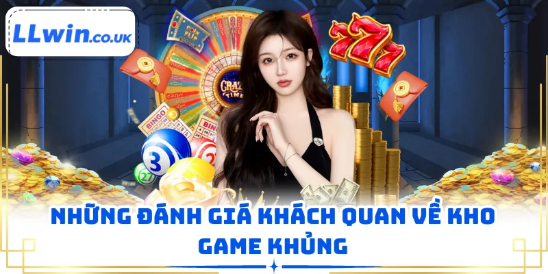 Những đánh giá khách quan về kho game khủng