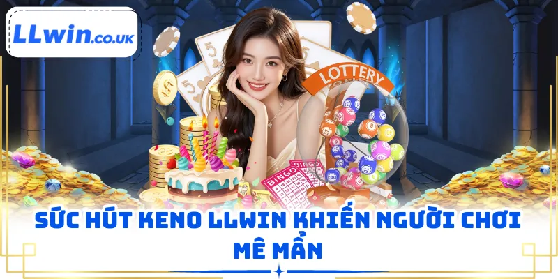 Sức hút Keno LLWIN khiến người chơi mê mẩn