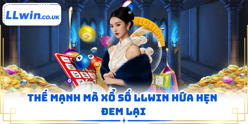 Thế mạnh mà xổ số LLWIN hứa hẹn đem lại